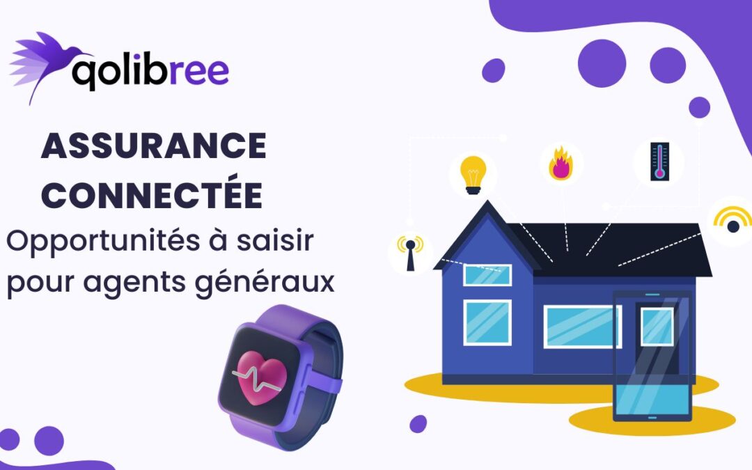 Assurance connectée : Opportunités à saisir pour agents généraux